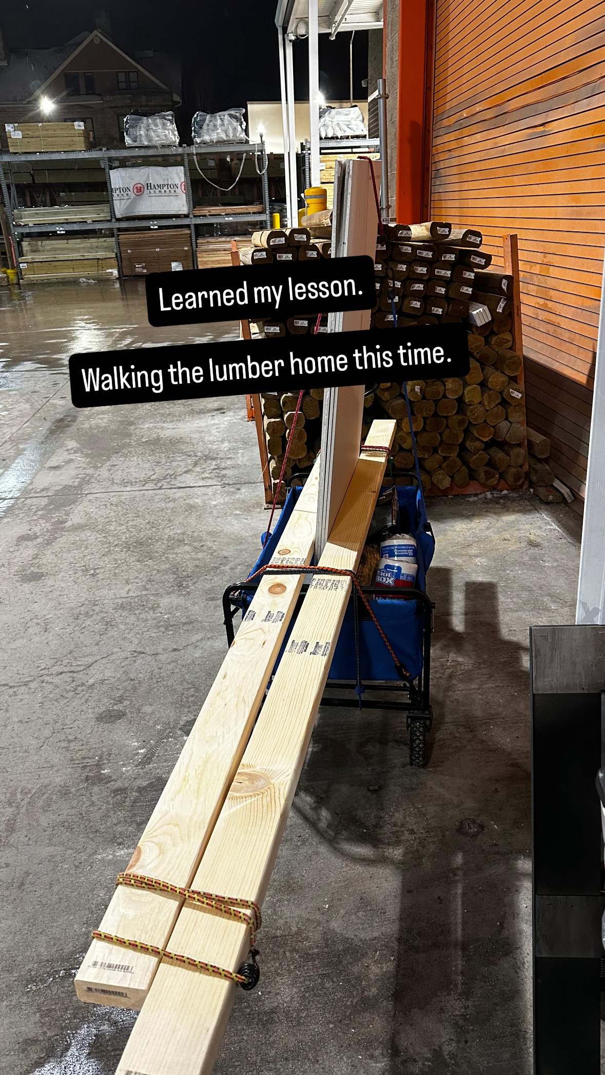 Learned my lesson.

Walking the lumber home this time.