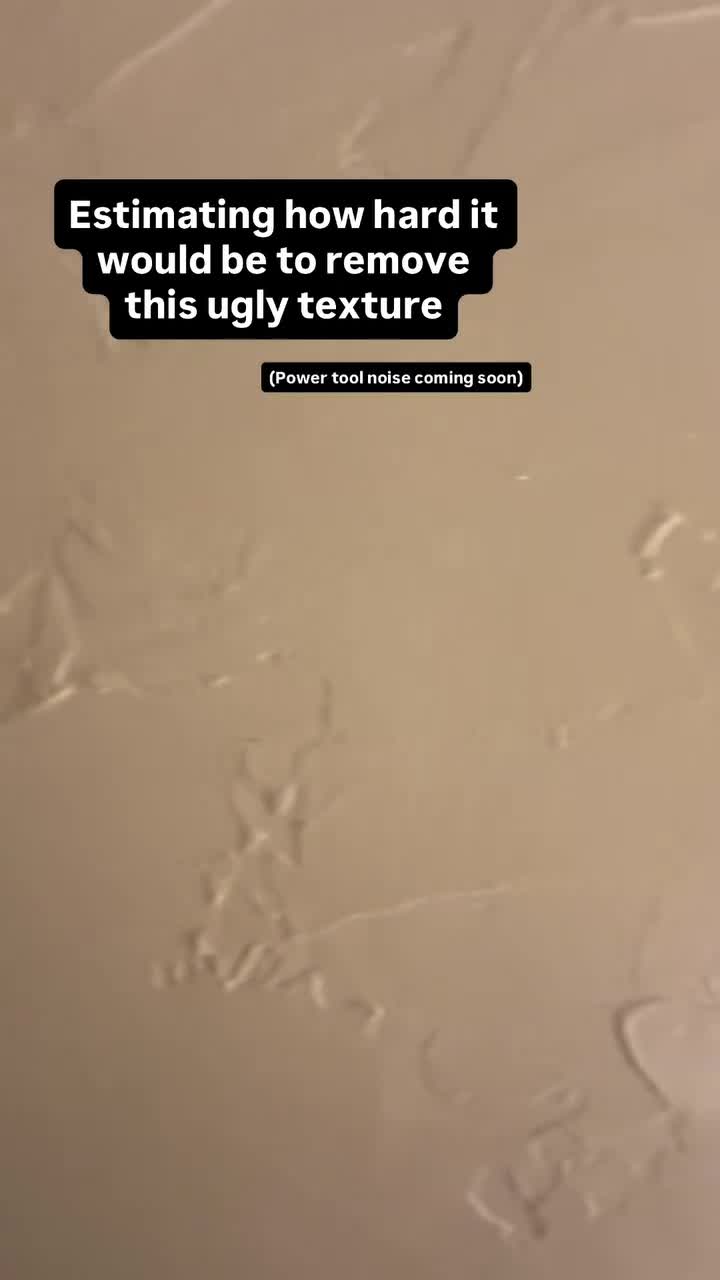 Estimating how hard it would be to remove this ugly texture (Power tool noise coming soon)