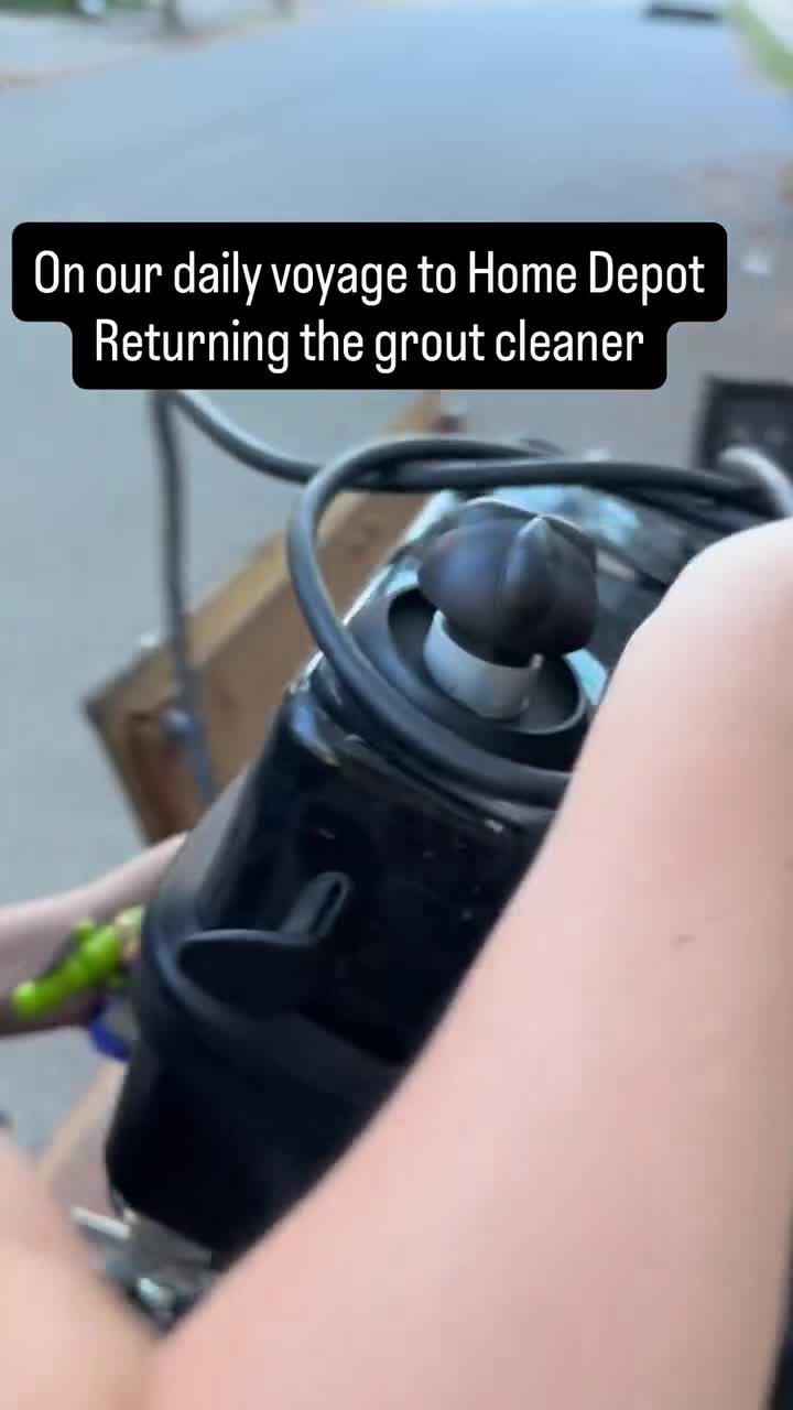 On our daily voyage to Home Depot
Returning the grout cleaner