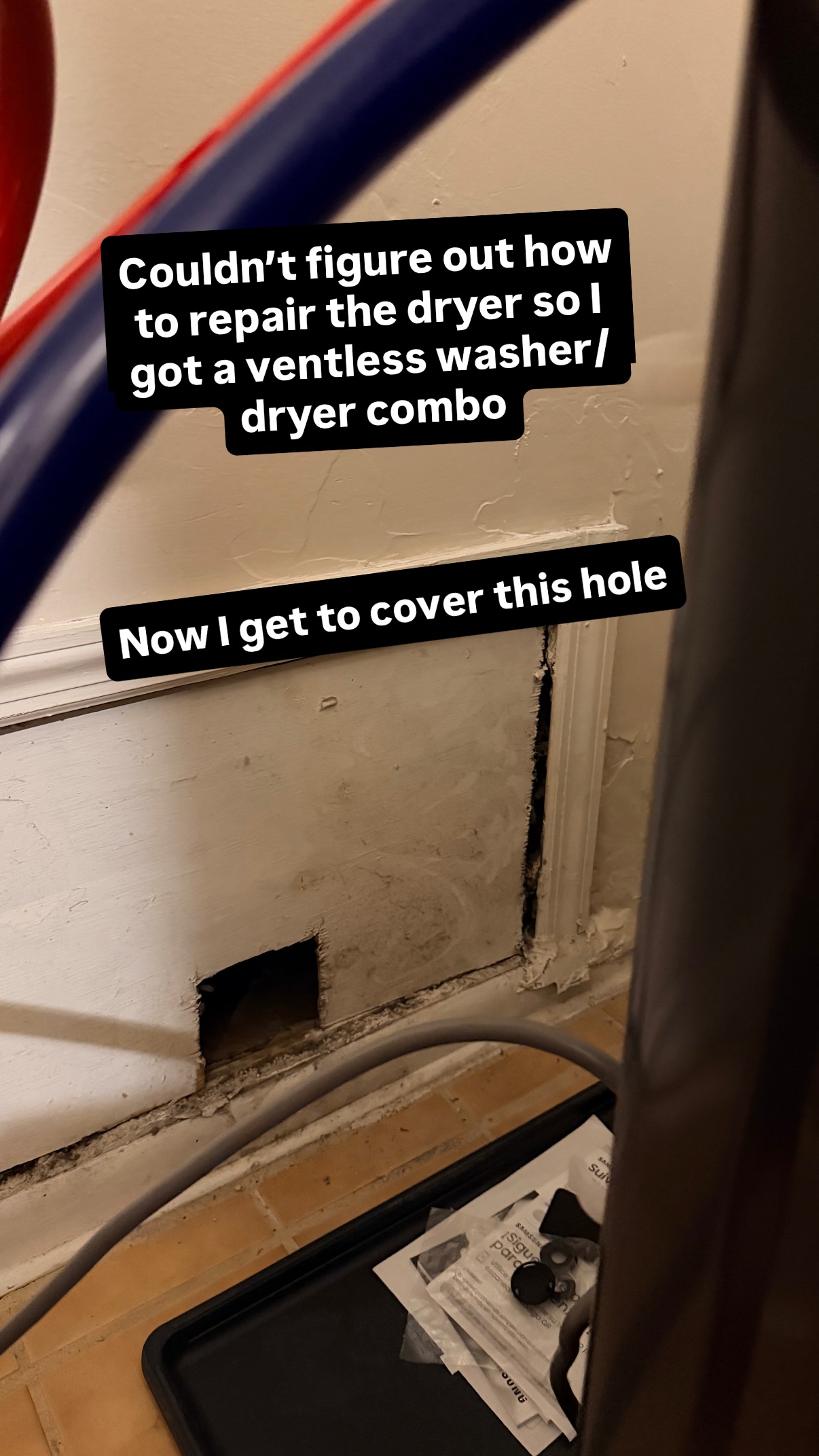 Couldn’t figure out how to repair the dryer so I got a ventless washer/dryer combo Now I get to cover this hole