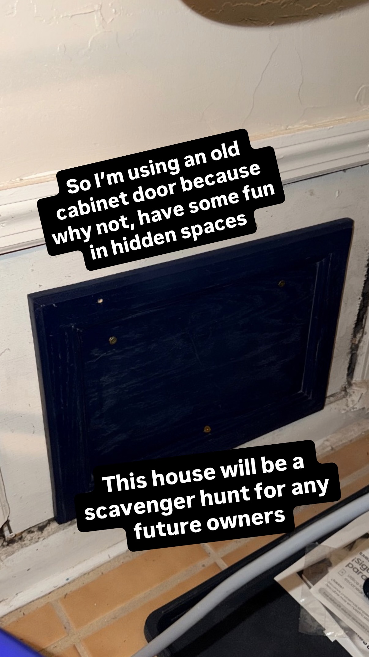So I’m using an old cabinet door because why not, have some fun in hidden spaces This house will be a scavenger hunt for any future owners