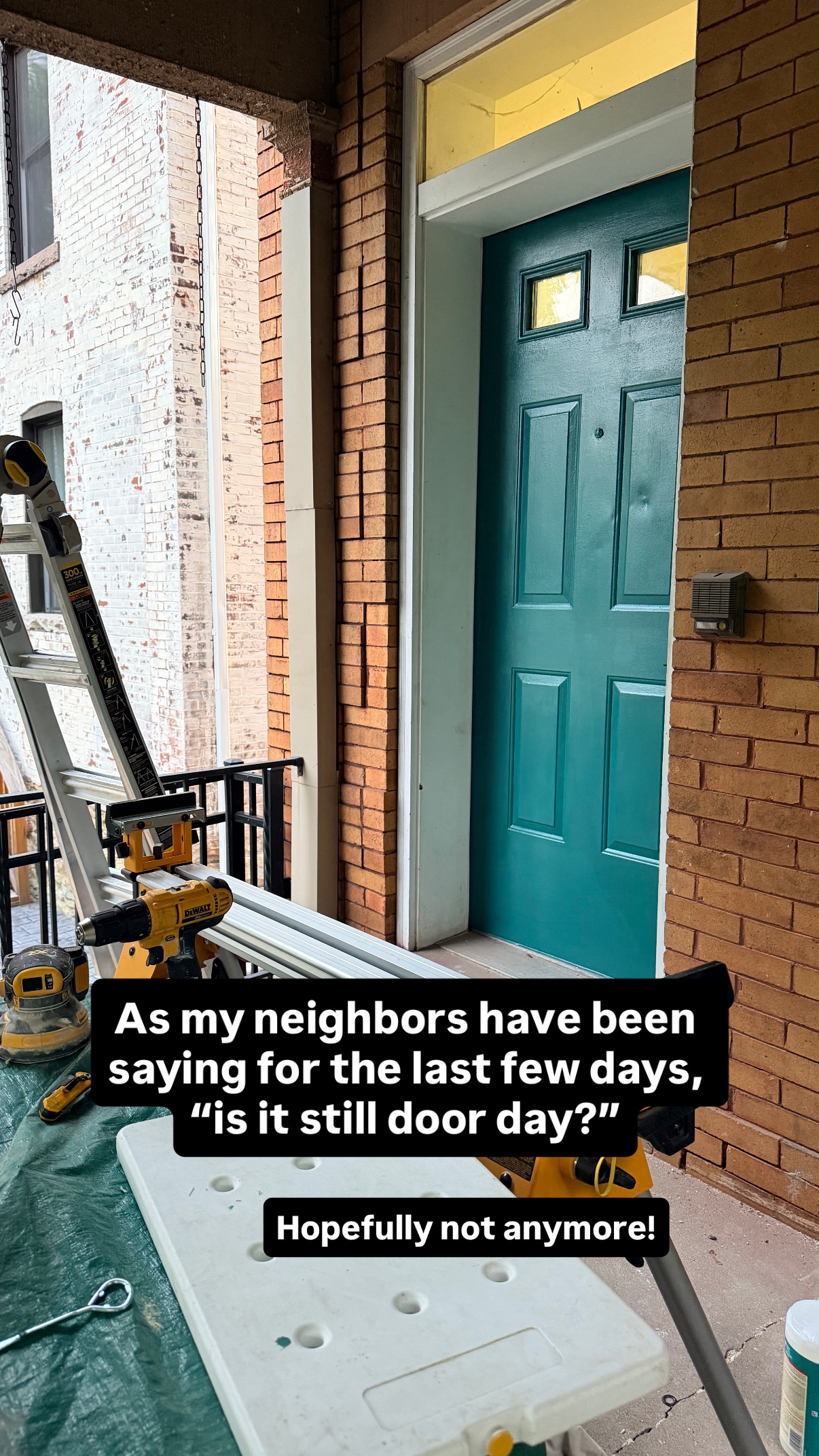 As my neighbors have been saying for the last few days, “is it still door day?” Hopefully not anymore!