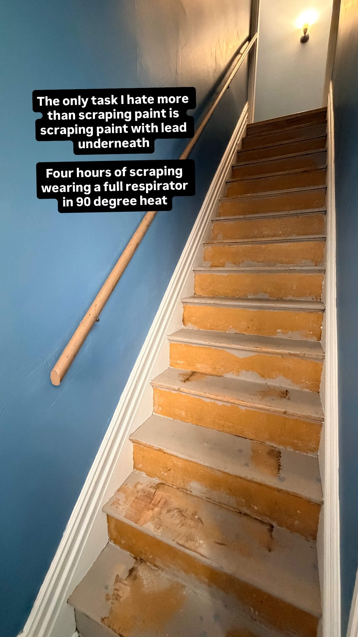 The only task I hate more than scraping paint is scraping paint with lead underneath

Four hours of scraping wearing a full respirator in 90 degree heat